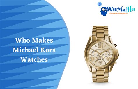 michael kors who is|who makes michael kors watches.